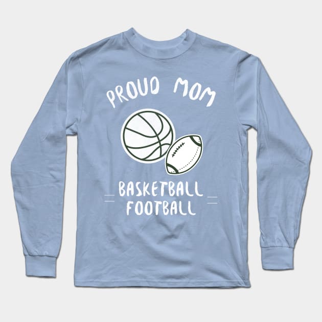 proud mom, basketball, football Long Sleeve T-Shirt by Designs by Eliane